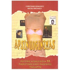 Bongertz C., Michaely N. - Apsinuoginimas: moterys atskleidžia 55 paskutines savo padermės paslaptis...
