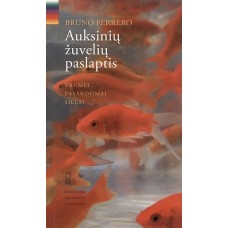 Ferrero B. - Auksinių žuvelių paslaptis: trumpi pasakojimai sielai - 2009