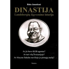 Janutienė R. - Dinastija. Landsbergių išgyvenimo istorija - 2014