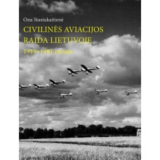 Stasiukaitienė O. - Civilinės aviacijos raida Lietuvoje 1919-1991 metais - 2015