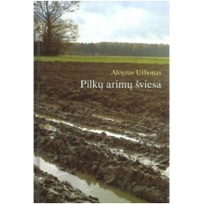 A. Urbonas - Pilkų arimų šviesa - 1999