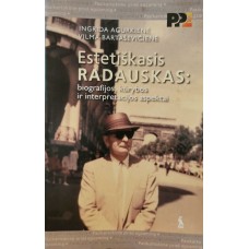 Agurkienė I. -  Estetiškasis Radauskas: biografijos, kūrybos ir interpretacijos aspektai - 2004