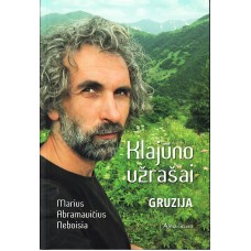 Abramavičius M. - Klajūno užrašai. Gruzija - 2011