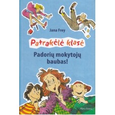 Frey J. - Patrakėlė klasė. Padorių mokytojų baubas! - 2013