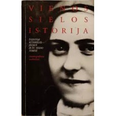 Vienos sielos istorija. Autobiografiniai rankraščiai Šventoji Kūdikėlio Jėzaus ir Švenčiausiojo Veid...