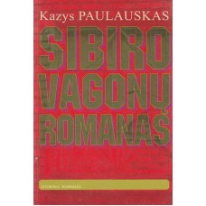 K. Paulauskas - Sibiro vagonų romanas - 2009