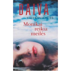 Vaitkevičiutė D. - Monikai reikia meilės - 2001