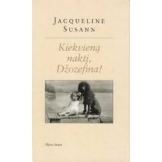  Jacqueline Susann - Kiekvieną naktį, Džozefina! - 2006