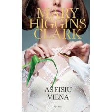 Mary Higgins Clark - Aš eisiu viena - 2013