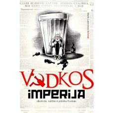Schrad M.L. - Vodkos imperija: alkoholis, valdžia ir politika Rusijoje - 2016