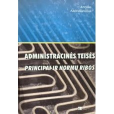 Andruškevičius A. - Administracinės teisės principai ir normų ribos - 2004