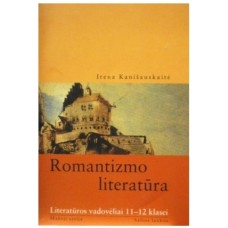 Kanišauskaitė I. - Romantizmo literatūra. Literatūros vadovėlis 11-12 klasei - 2001