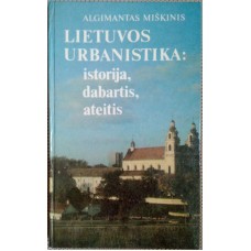 Miškinis A. - Lietuvos urbanistika: istorija, dabartis, ateitis - 1991