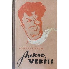 Ilfas I.,Petrovas J. - Aukso veršis - 1957