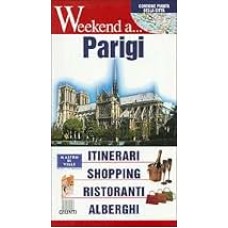 Weekend a ... Parigi: itinerari, shopping, ristoranti, alberghi - 2002