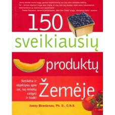 Bowdenas J. - 150 sveikiausių produktų žemėje - 2007