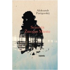 Piatigorskij A. - Senovės Žmogus Mieste - 2019