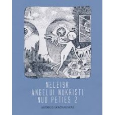 Skačkauskas A. - Neleisk angelui nukristi nuo pet...
