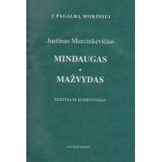 Marcinkevičius J. - Mindaugas. Mažvydas. Tekstas ir komentarai - 2001