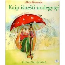 Karosaitė A. - Kaip išnešti uodegytę? - 2013