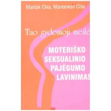 Chia Mantak - Tao gydomoji meilė. Moteriško seksualinio pajėgumo lavinimas - 1997