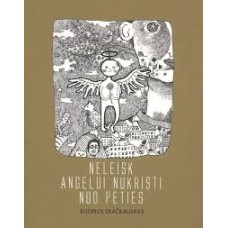 Skačkauskas A. - Neleisk angelui nukristi nuo pet...