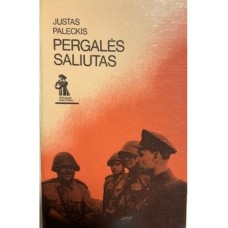 Paleckis J. - Pergalės saliutas. Karo metų užrašai - 1985