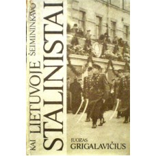 J. Grigalavičius - Kai Lietuvoje šeimininkavo stalinistai - 1991