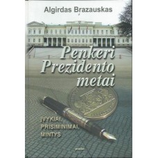 Brazauskas A. - Penkeri Prezidento metai: įvykiai, prisiminimai, mintys - 2007