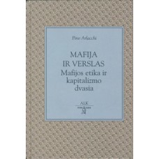 Arlacchi P. - Mafija ir verslas. Mafijos etika ir kapitalizmo dvasia - 1998