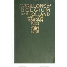 Rice W.G. - Carillons of Belgium and Holland - 1914