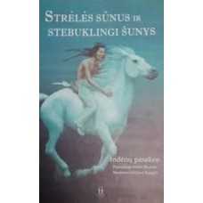 Recheis K. - Strėlės sūnus ir stebuklingi šunys. Indėnų pasakos - 2007