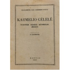 Schmidt-Pauli E. - Karmelio gėlelė. Šventoji Teresė kūdikėlio Jėzaus - 1937