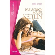 Rutledge C. -  Pabučiuok mane, Keitlin - 2006