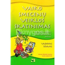 Dodge D.T. - Vaiko smegenų veiklos skatinimas. Pirmieji penkeri vaiko gyvenimo metai - 2008