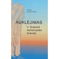 Aramavičiūtė V. - Auklėjimas ir dvasinė asmenybės branda  - 2005