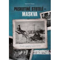 Haape H. - Paskutinė stotelė - Maskva. Fronto gydytojo dienoraštis - 2020