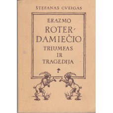 Cveigas Š. - Erazmo Roterdamiečio triumfas ir tragedija - 1991