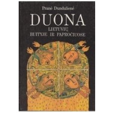 Dundulienė P. - Duona lietuvių buityje ir papročiuose - 1989