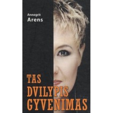 Arens A. - Tas dvilypis gyvenimas - 2006