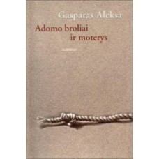 Aleksa G. - Adomo broliai ir moterys - 2001