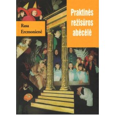 Ercmonienė R. - Praktinės režisūros abėcėlė - 2001