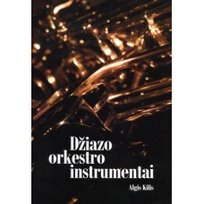 Kilis A. - Džiazo orkestro instrumentai - 2012