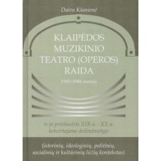 Kšanienė D. - Klaipėdos muzikinio teatro (operos) raida 1945-1986 metais - 2016