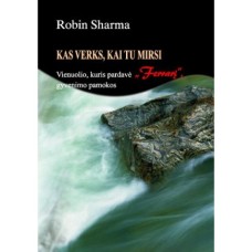 Sharma R. - Kas verks, kai tu mirsi - 2006