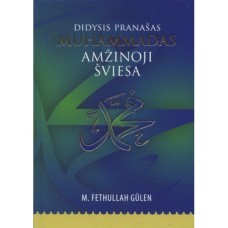 Gulen M. F. - Didysis pranašas Muhammadas. Amžinoji šviesa - 2021