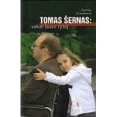 Arlauskienė A. - Tomas Šernas: vakar buvo rytoj - 2006