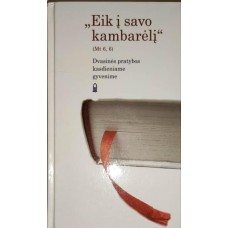 Eik į savo kambarėlį: dvasinės pratybos kasdieniame gyvenime - 2009