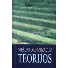 Denhardt R.B. - Viešųjų organizacijų teorijos - 2001