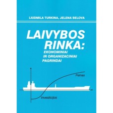 Turkina L., Belova J. - Laivybos rinka: ekonominiai ir organizaciniai pagrindai - 2008